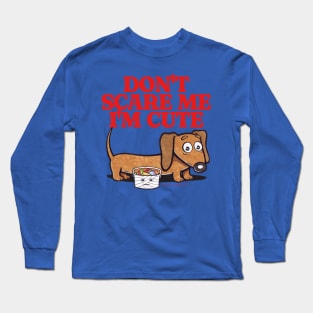 Cute and Funny Doxie Dachshund Don't Scare Me I'm Cute with candy going trick or treat on Halloween tee Long Sleeve T-Shirt